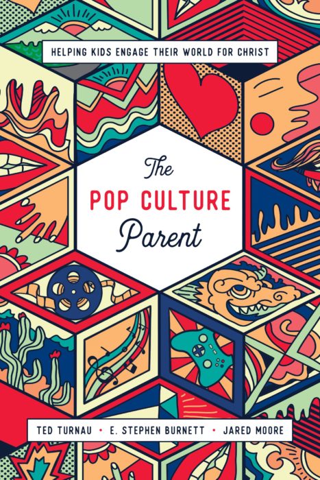 The Pop Culture Parent: Helping Kids Engage Their World for Christ