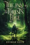 The Inn at the Forest's Edge by Raymond Keith