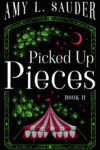 Picked Up Pieces by Amy L. Sauder